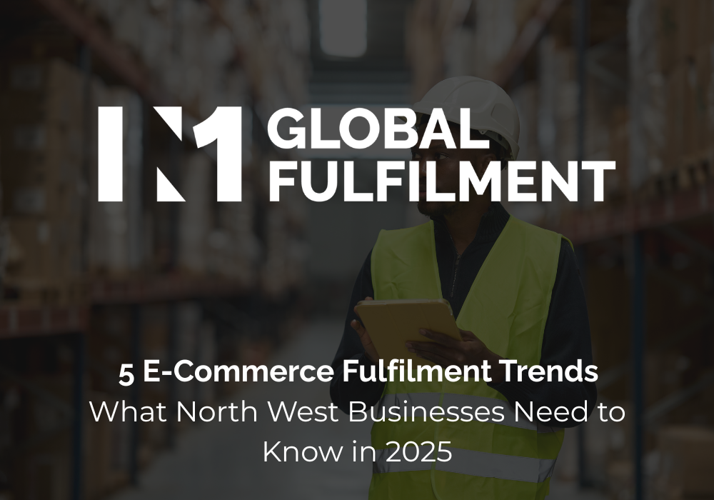 5 E-Commerce Fulfilment Trends: What North West Businesses Need to Know in 2025